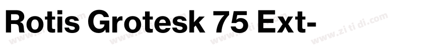 Rotis Grotesk 75 Ext字体转换 Rotis Grotesk 75 Ext字体转换